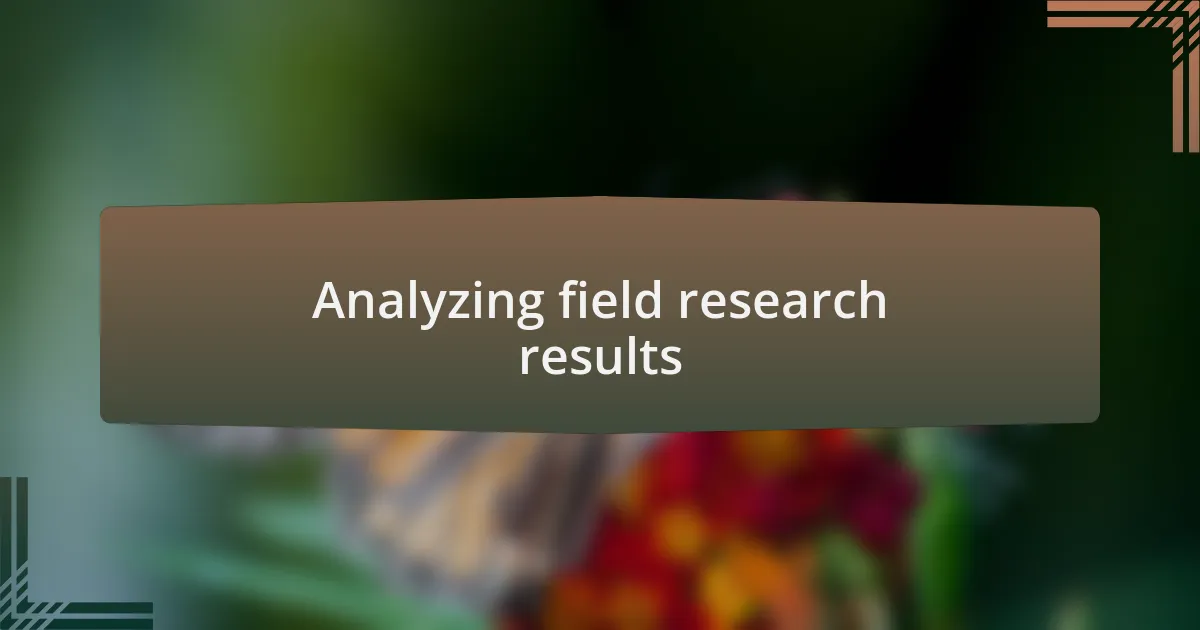 Analyzing field research results