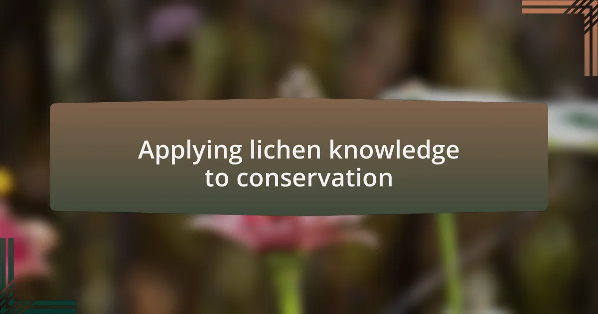 Applying lichen knowledge to conservation