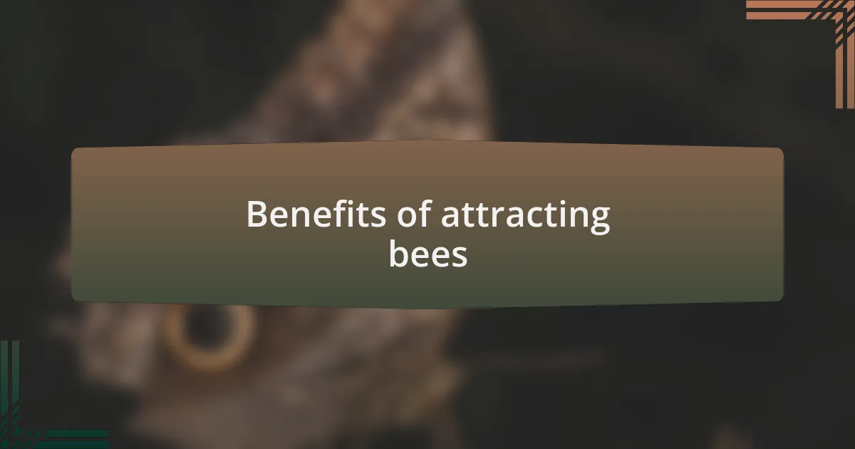Benefits of attracting bees