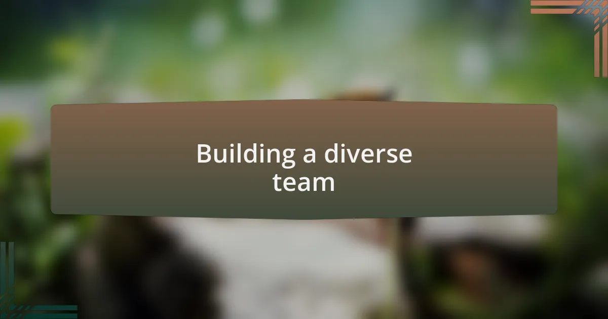 Building a diverse team