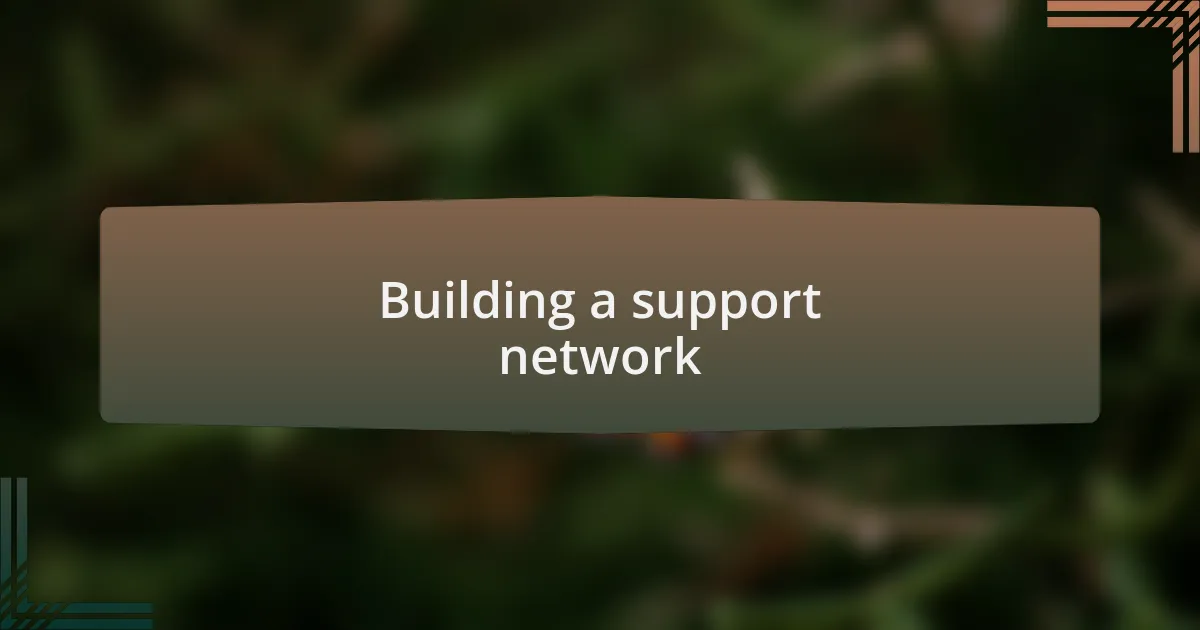 Building a support network