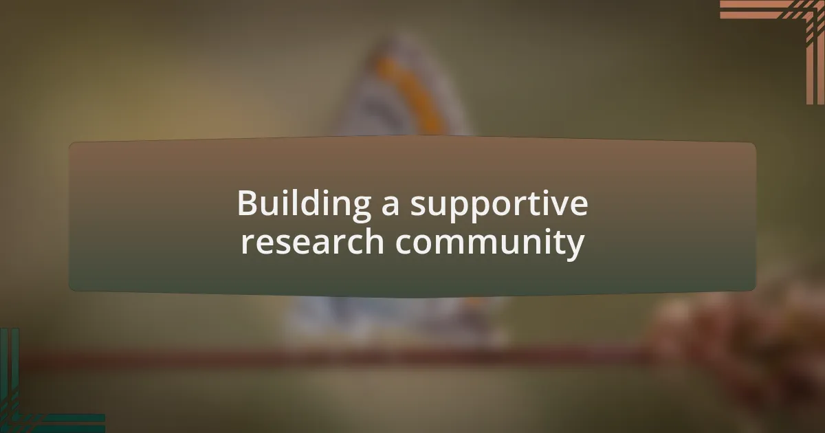 Building a supportive research community