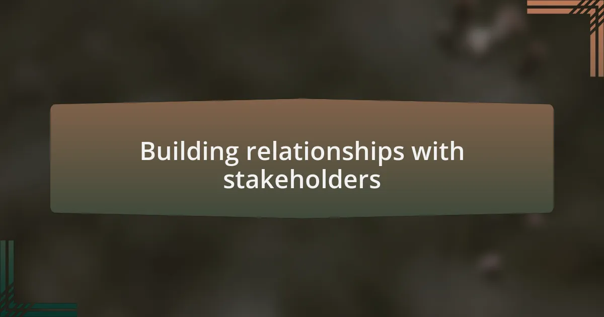 Building relationships with stakeholders