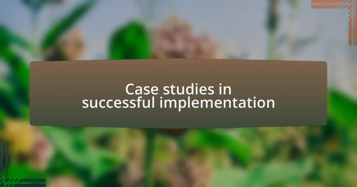 Case studies in successful implementation