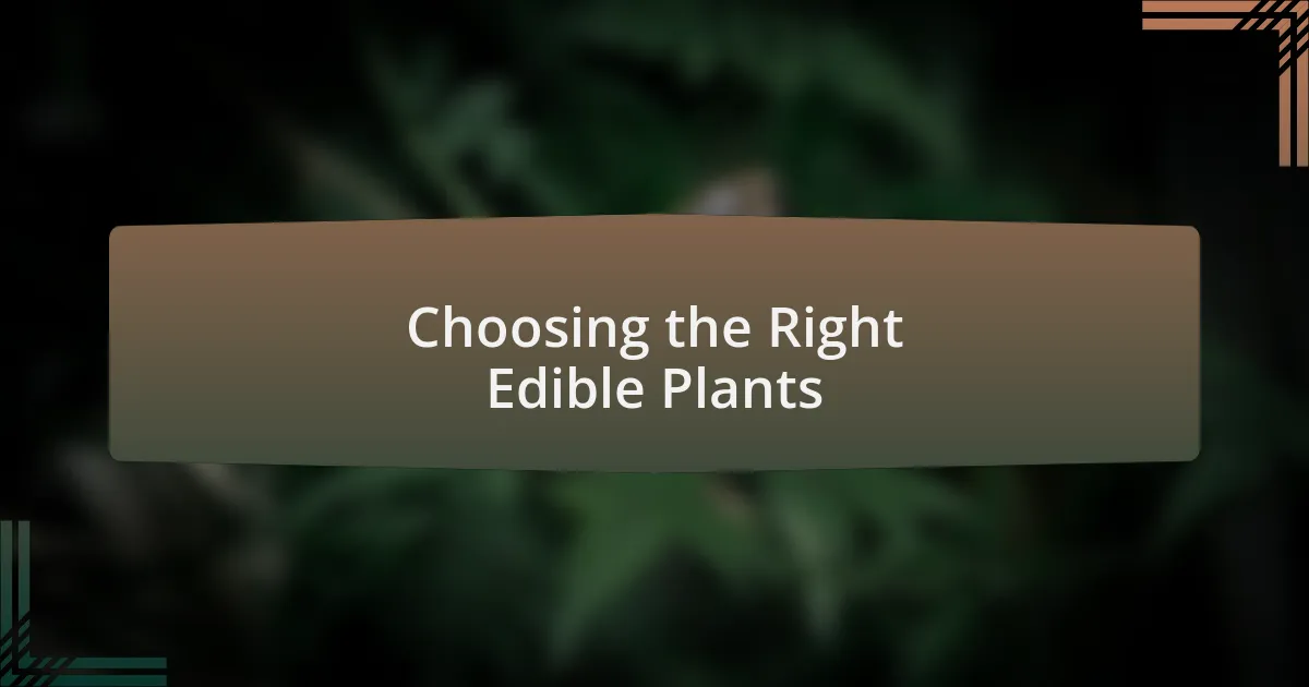 Choosing the Right Edible Plants