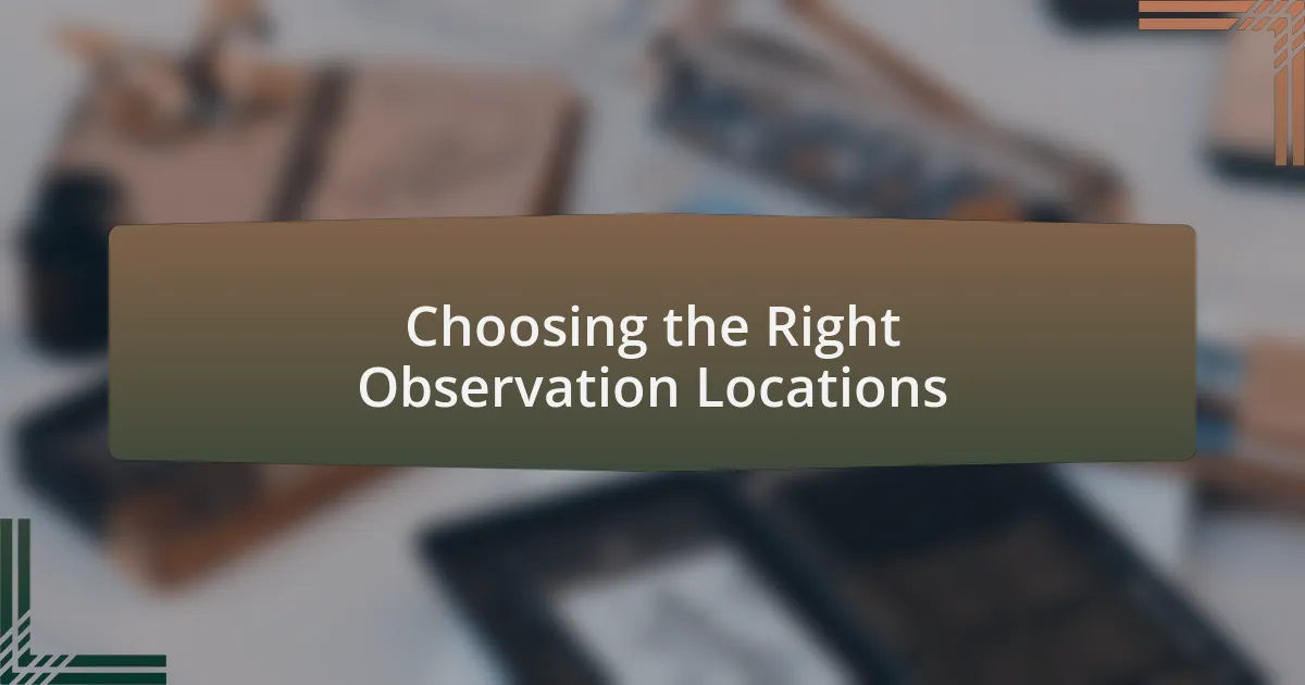 Choosing the Right Observation Locations