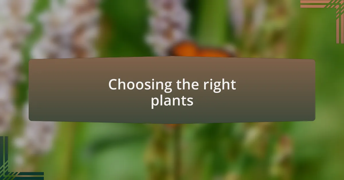 Choosing the right plants