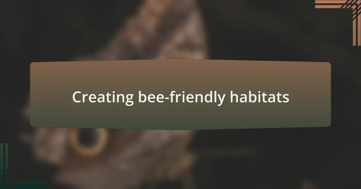 Creating bee-friendly habitats