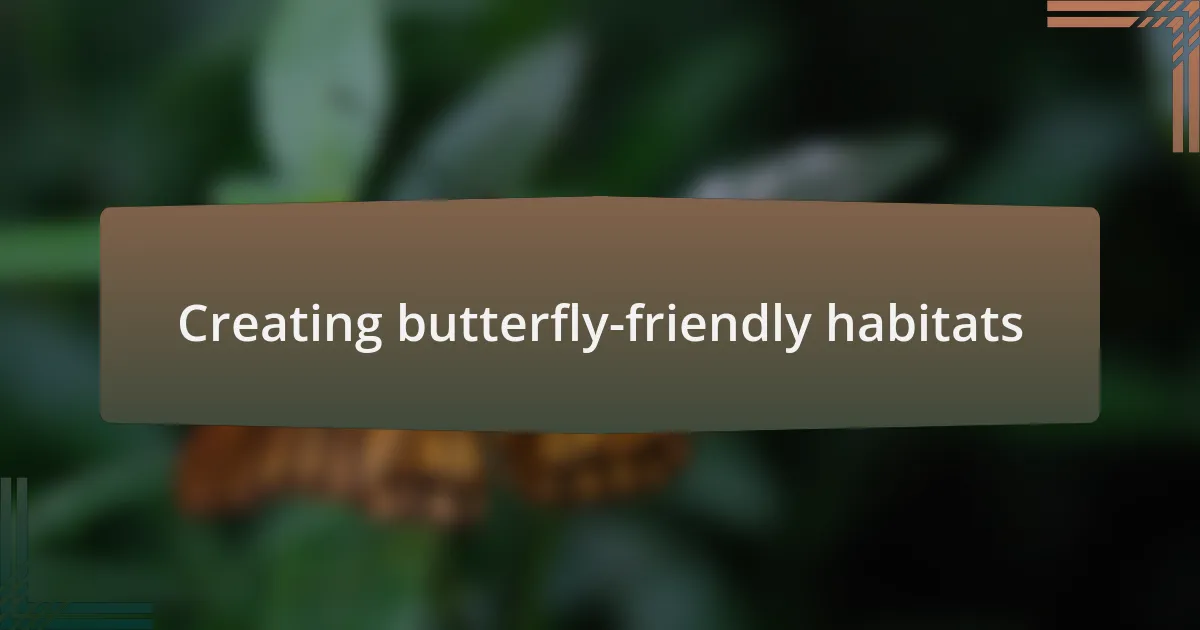 Creating butterfly-friendly habitats