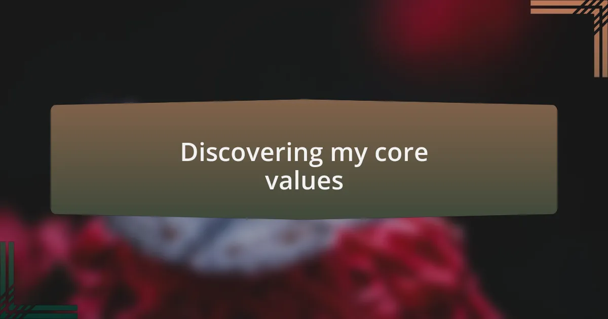 Discovering my core values