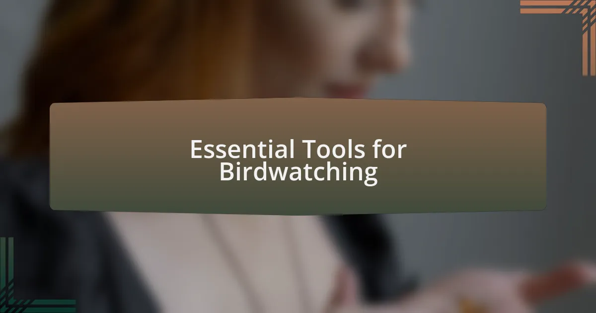 Essential Tools for Birdwatching