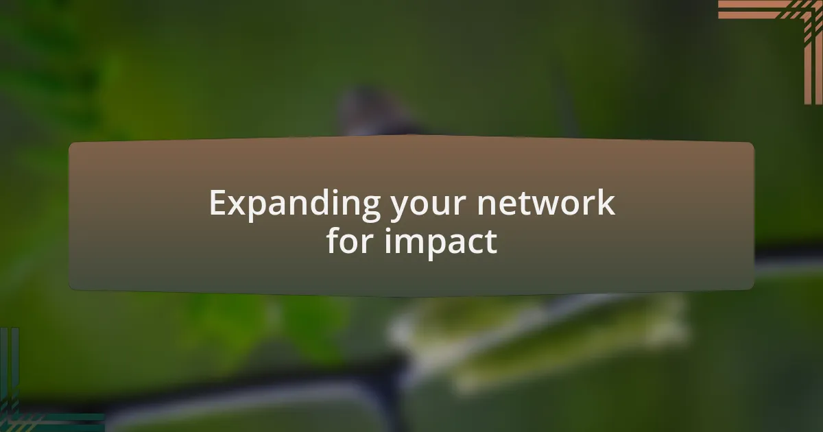 Expanding your network for impact