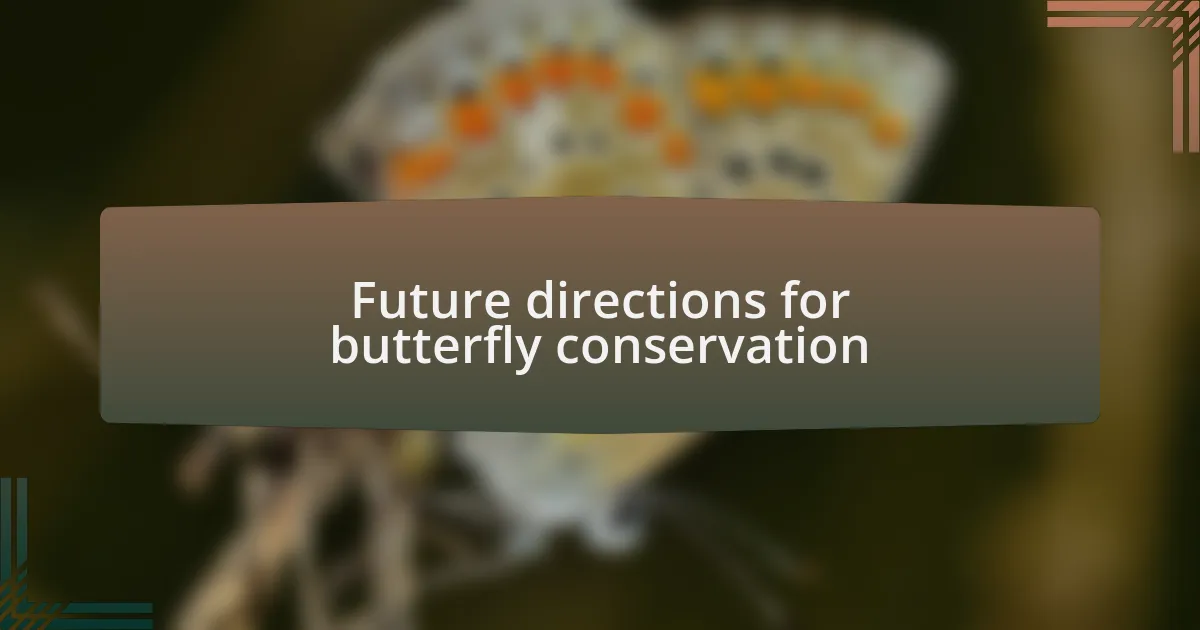 Future directions for butterfly conservation