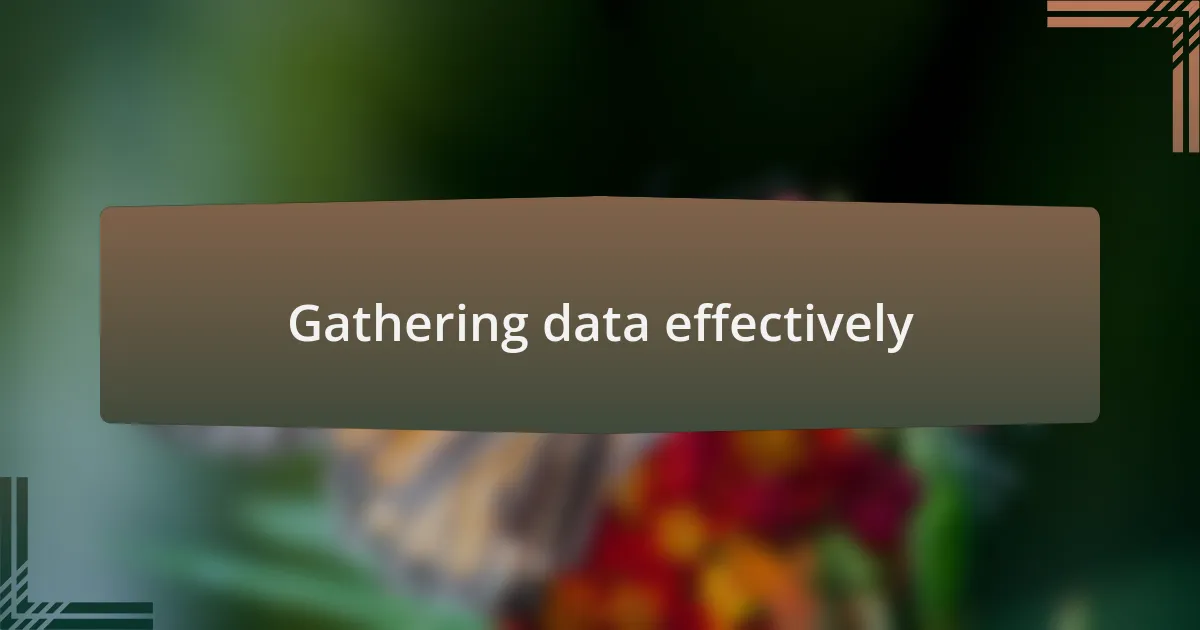 Gathering data effectively