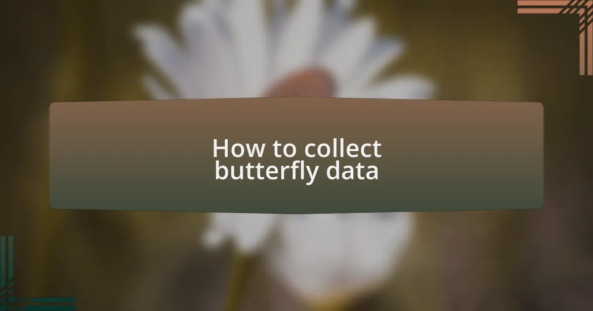 How to collect butterfly data