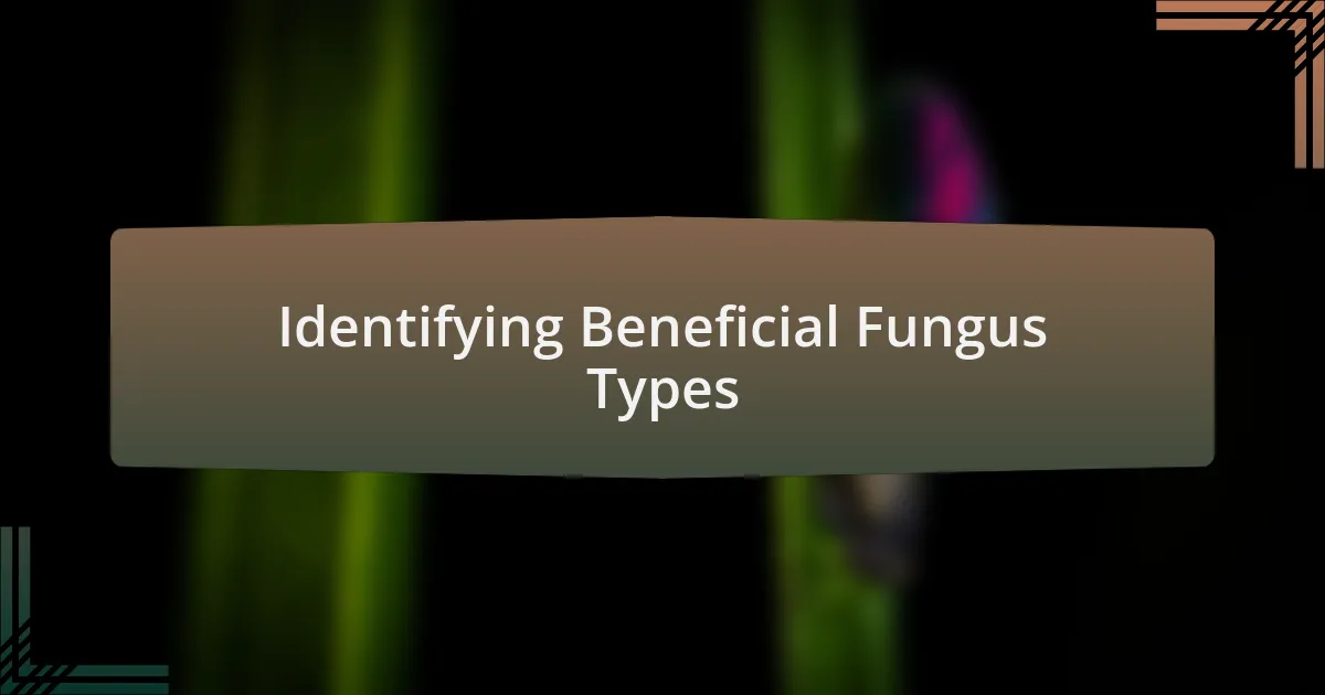 Identifying Beneficial Fungus Types