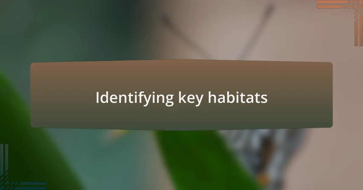 Identifying key habitats