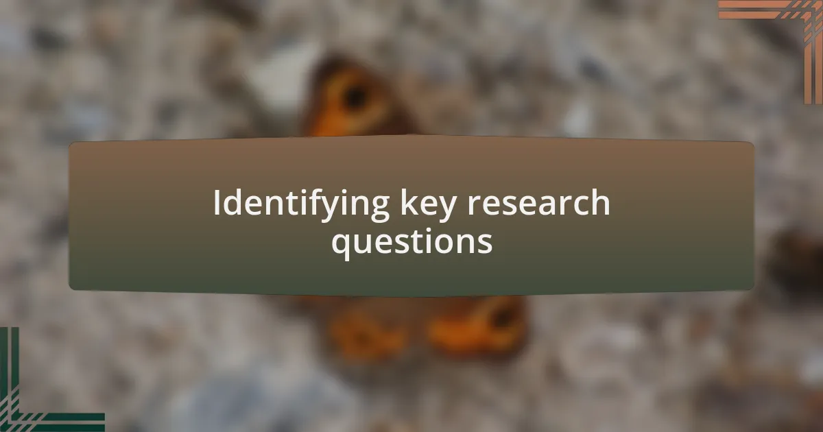Identifying key research questions