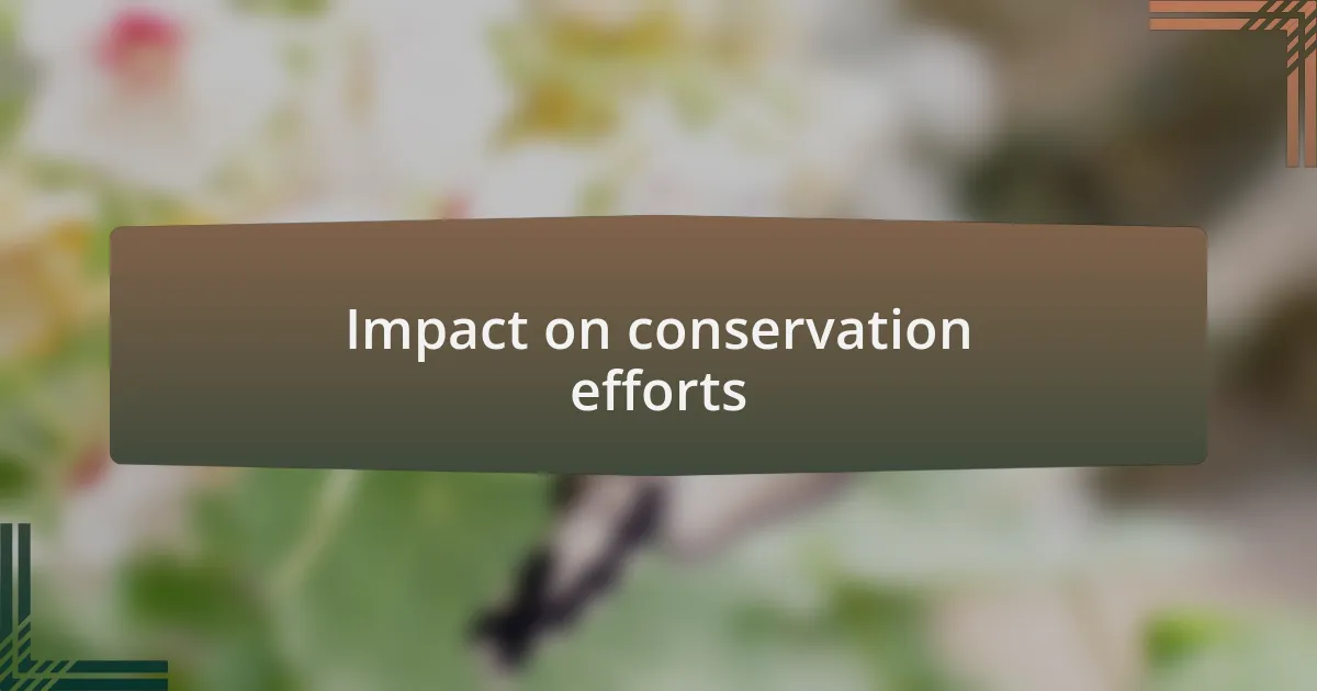 Impact on conservation efforts