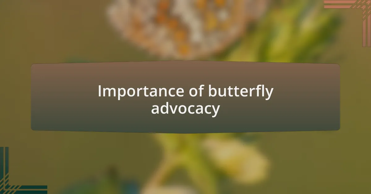 Importance of butterfly advocacy
