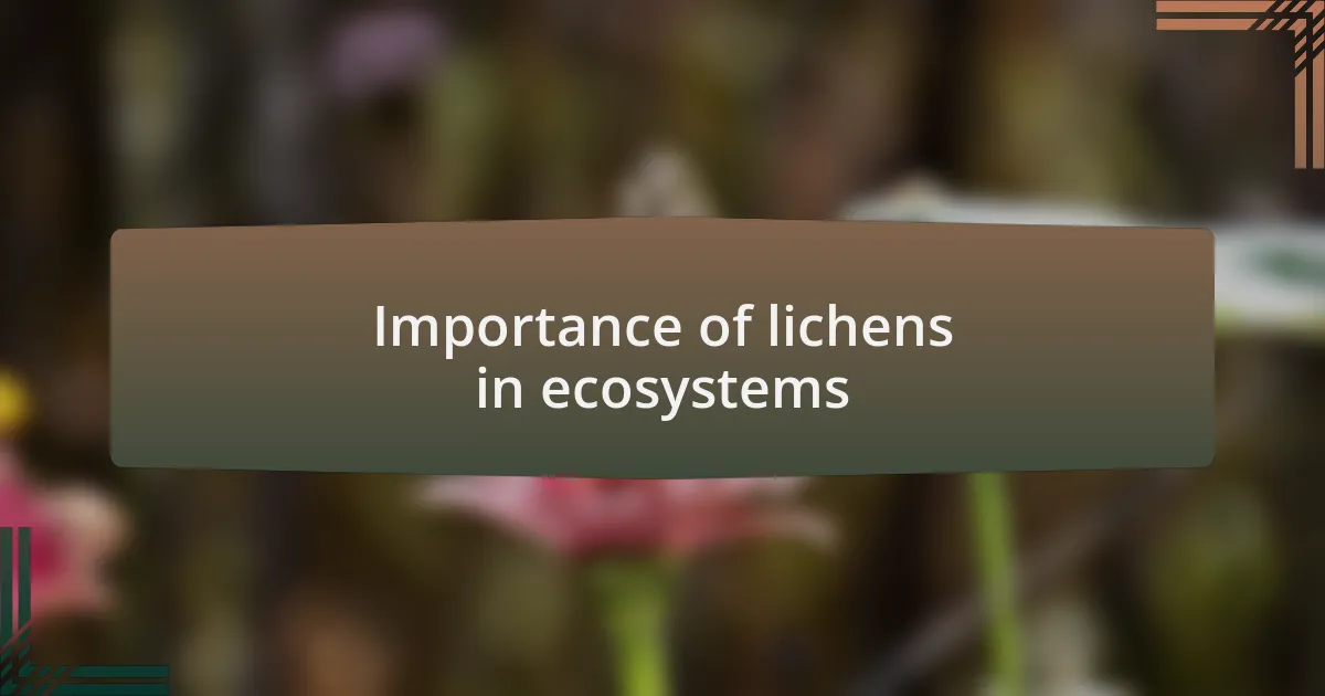 Importance of lichens in ecosystems