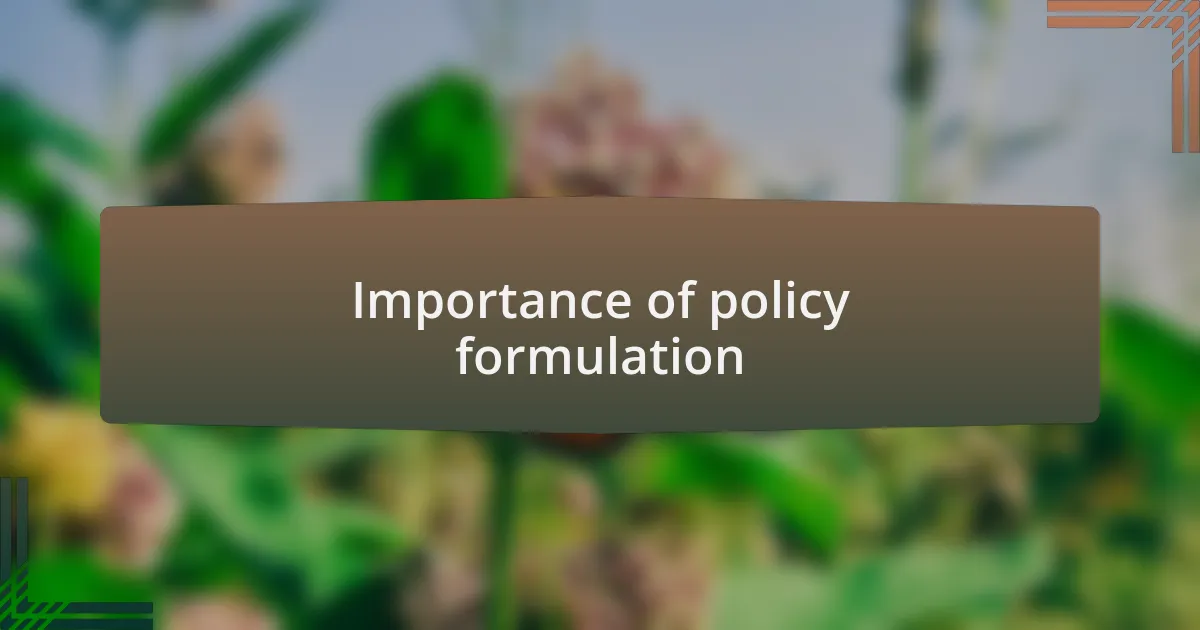Importance of policy formulation