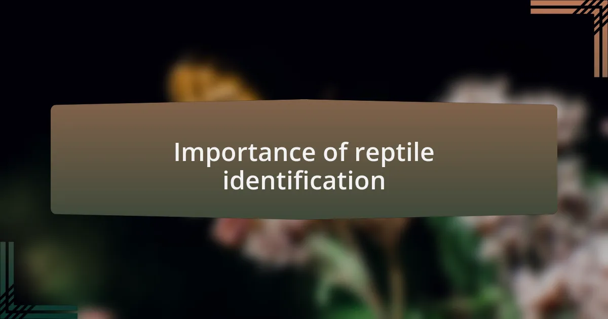 Importance of reptile identification