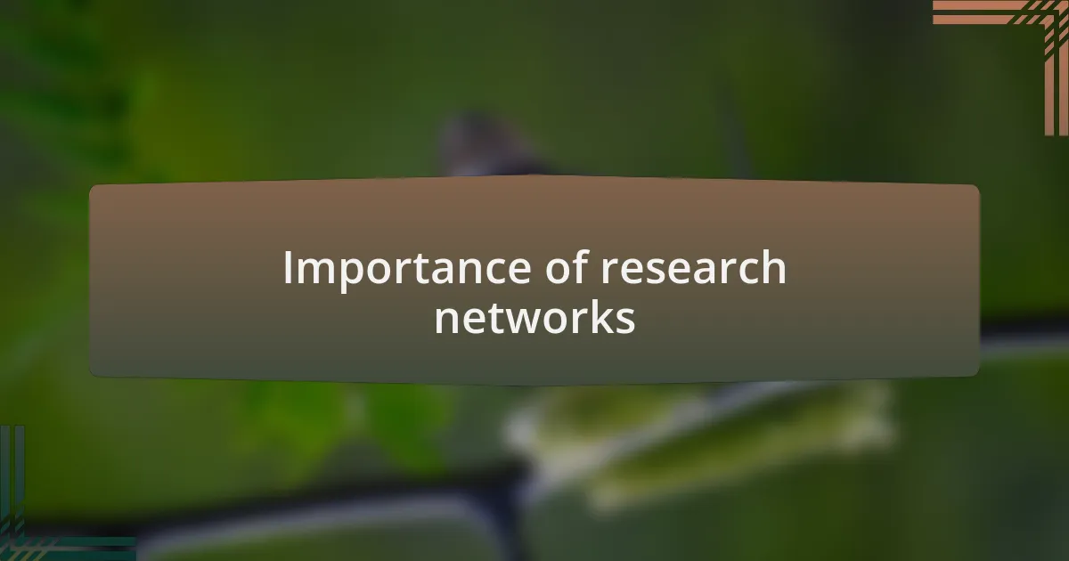 Importance of research networks