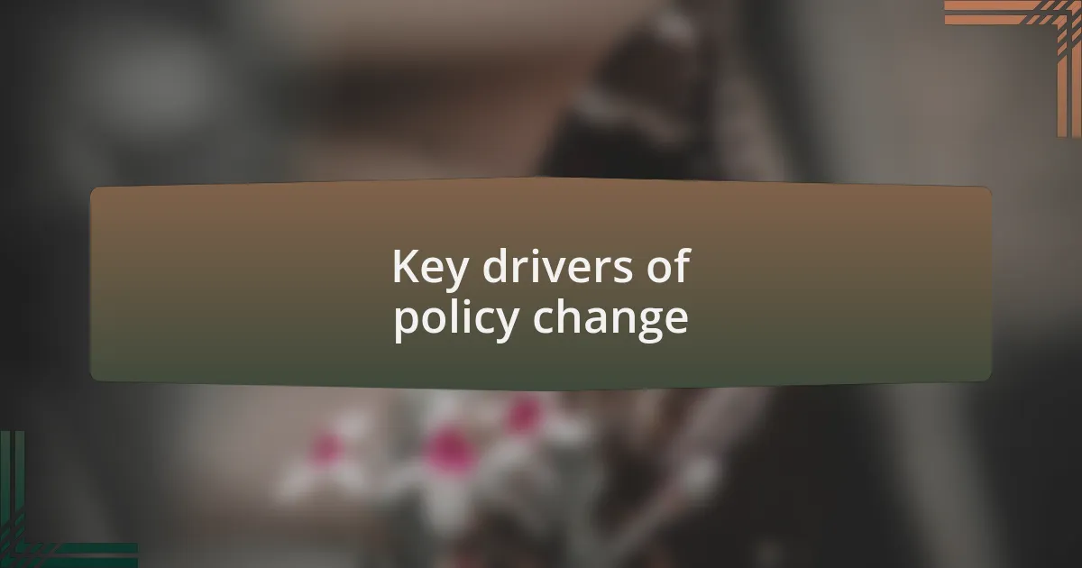 Key drivers of policy change