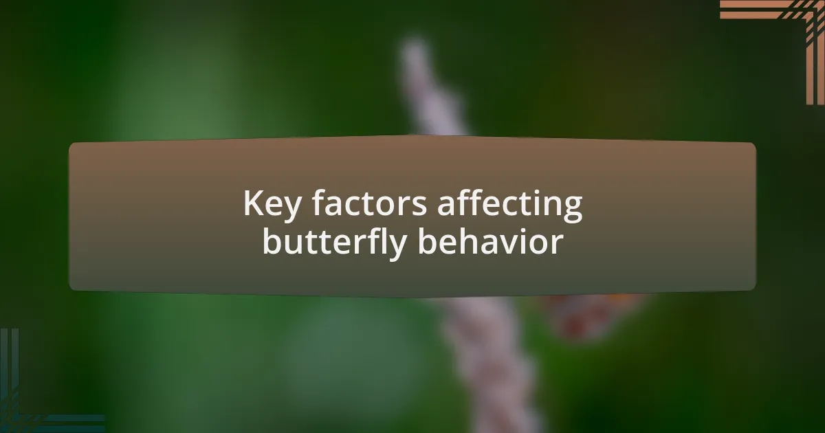 Key factors affecting butterfly behavior