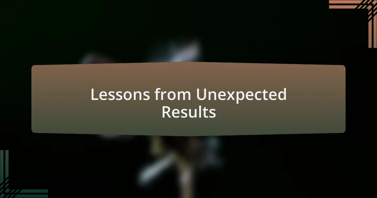 Lessons from Unexpected Results