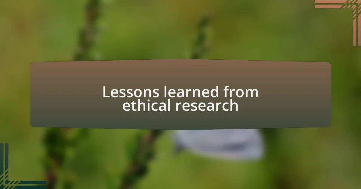 Lessons learned from ethical research