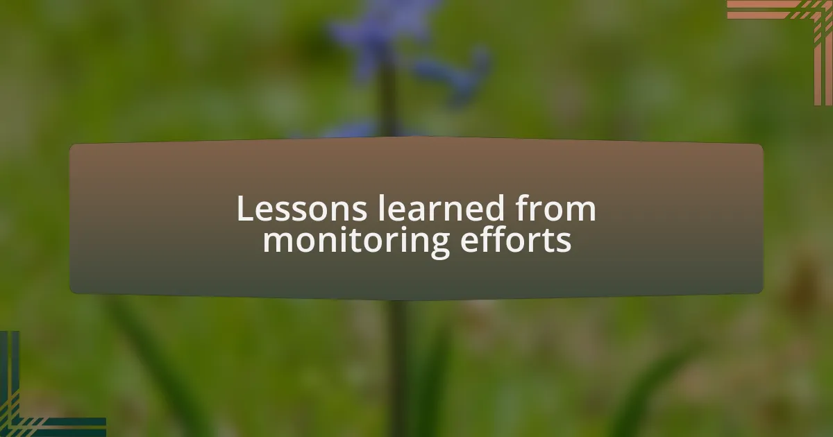 Lessons learned from monitoring efforts