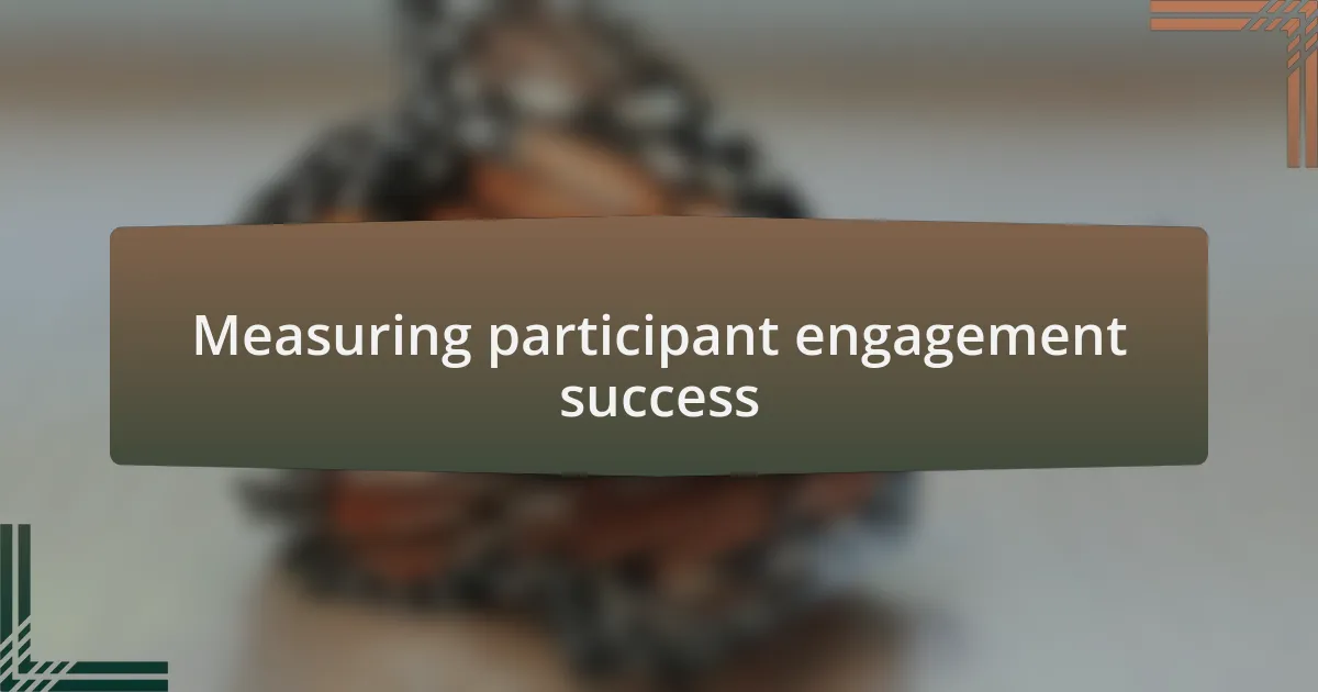 Measuring participant engagement success