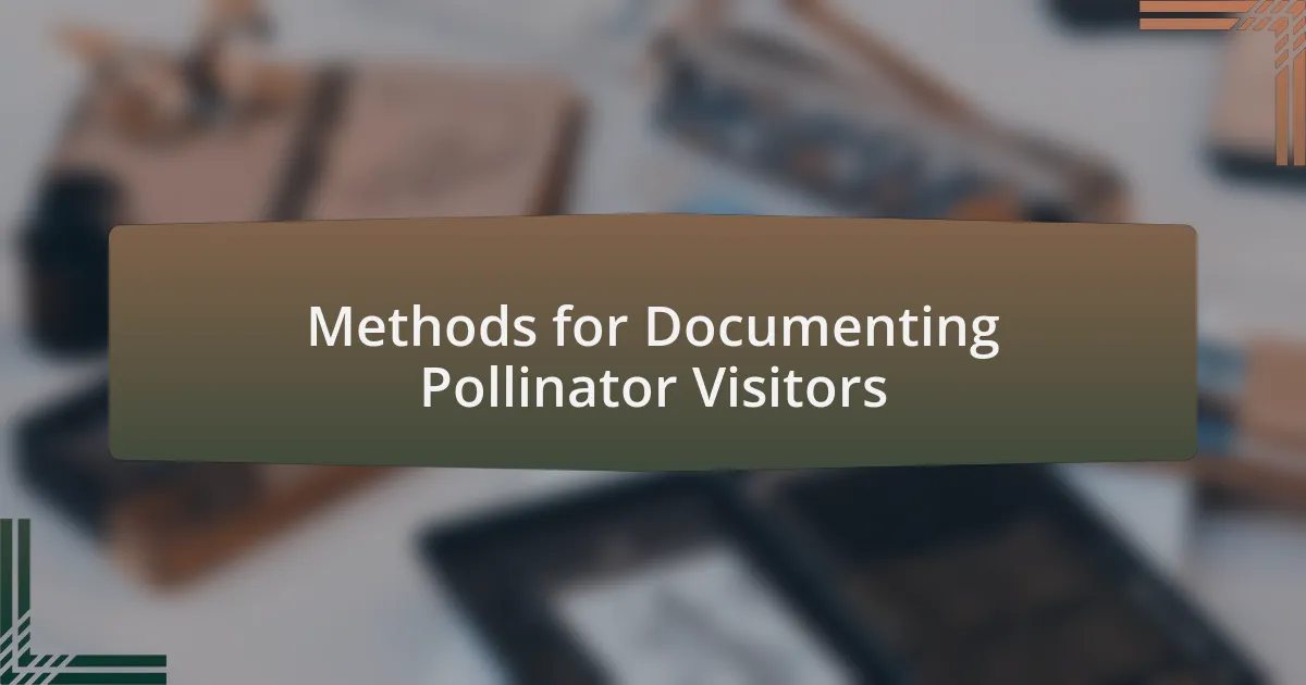 Methods for Documenting Pollinator Visitors