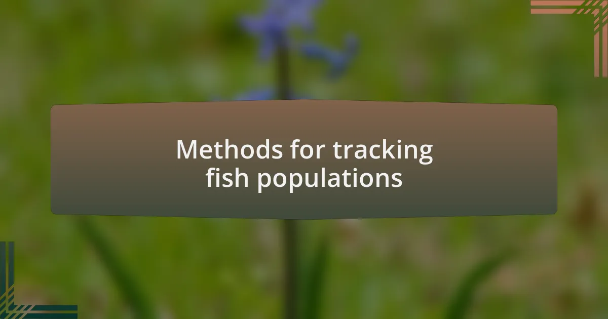 Methods for tracking fish populations
