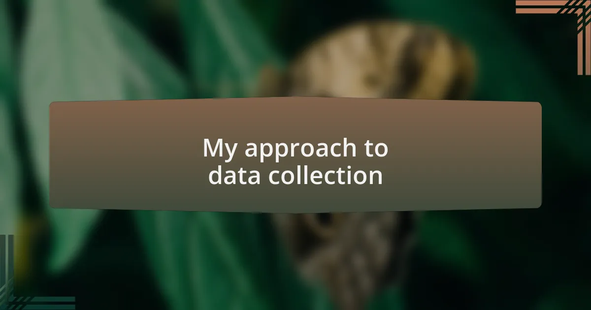 My approach to data collection