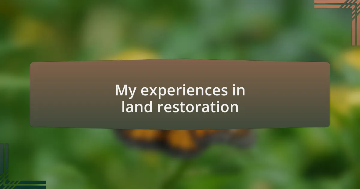 My experiences in land restoration