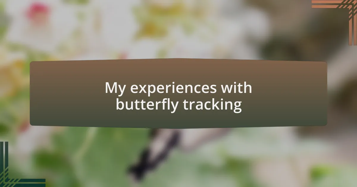 My experiences with butterfly tracking