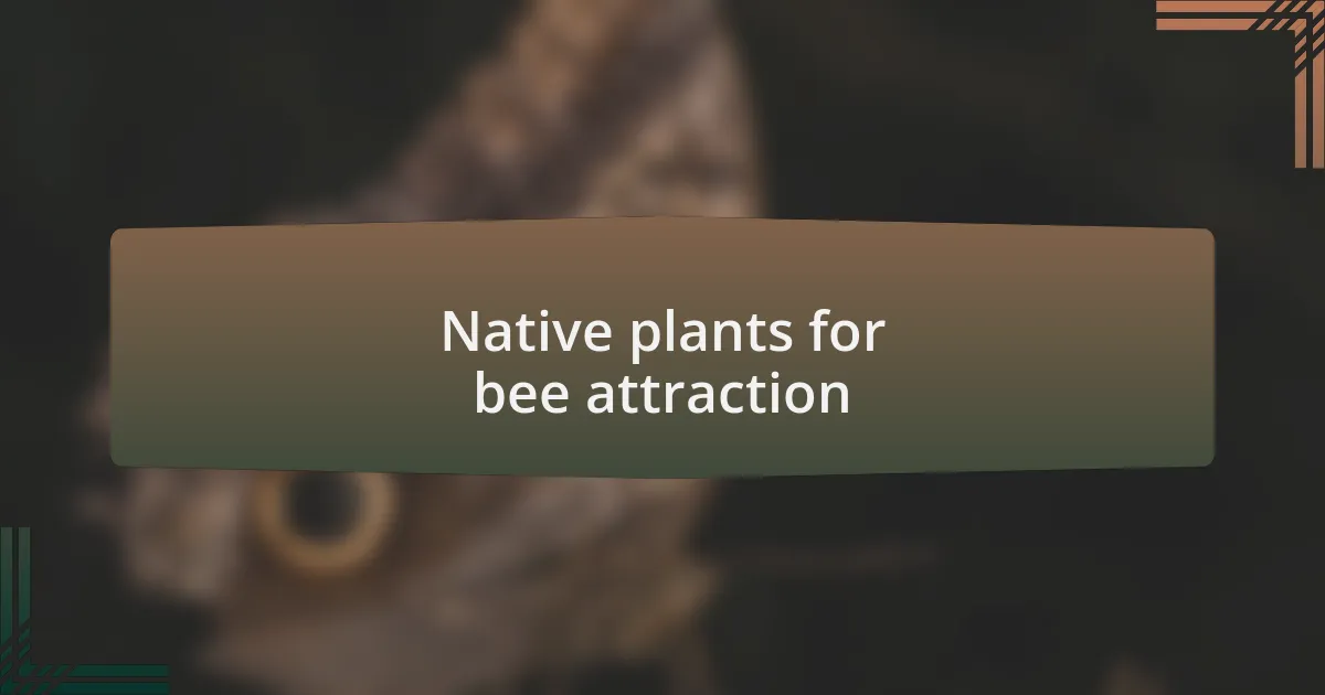 Native plants for bee attraction