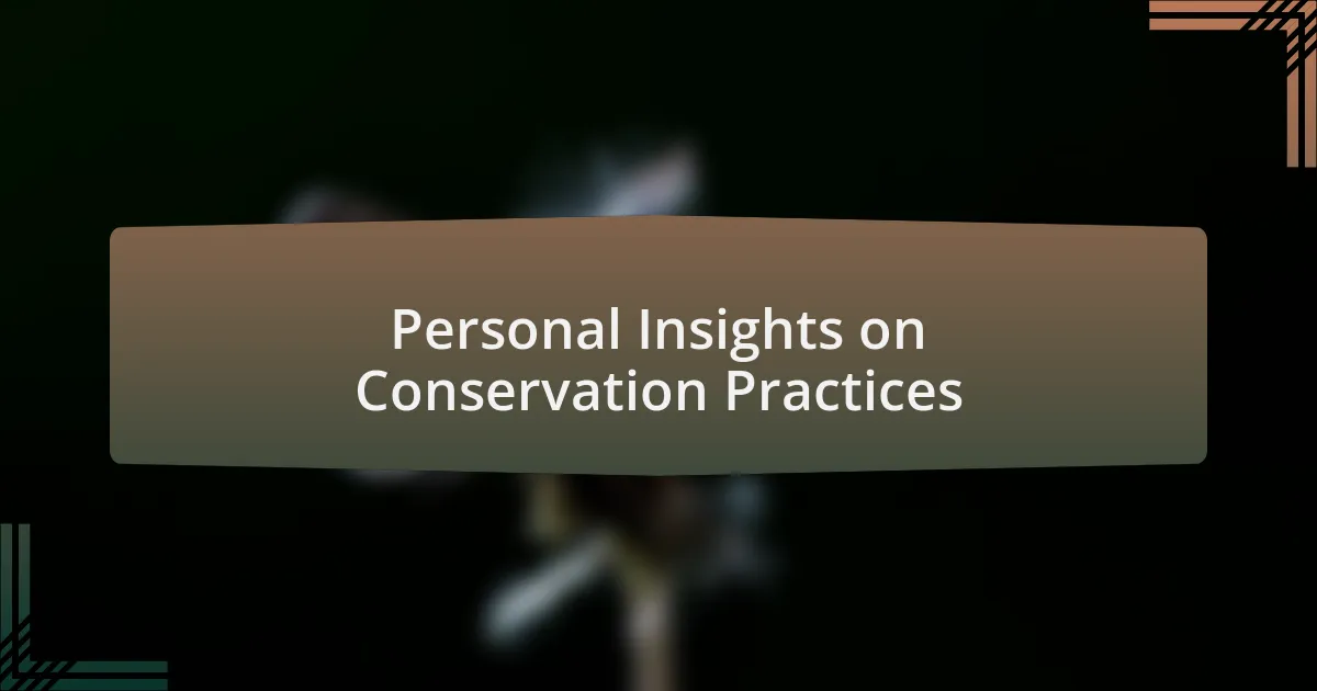 Personal Insights on Conservation Practices