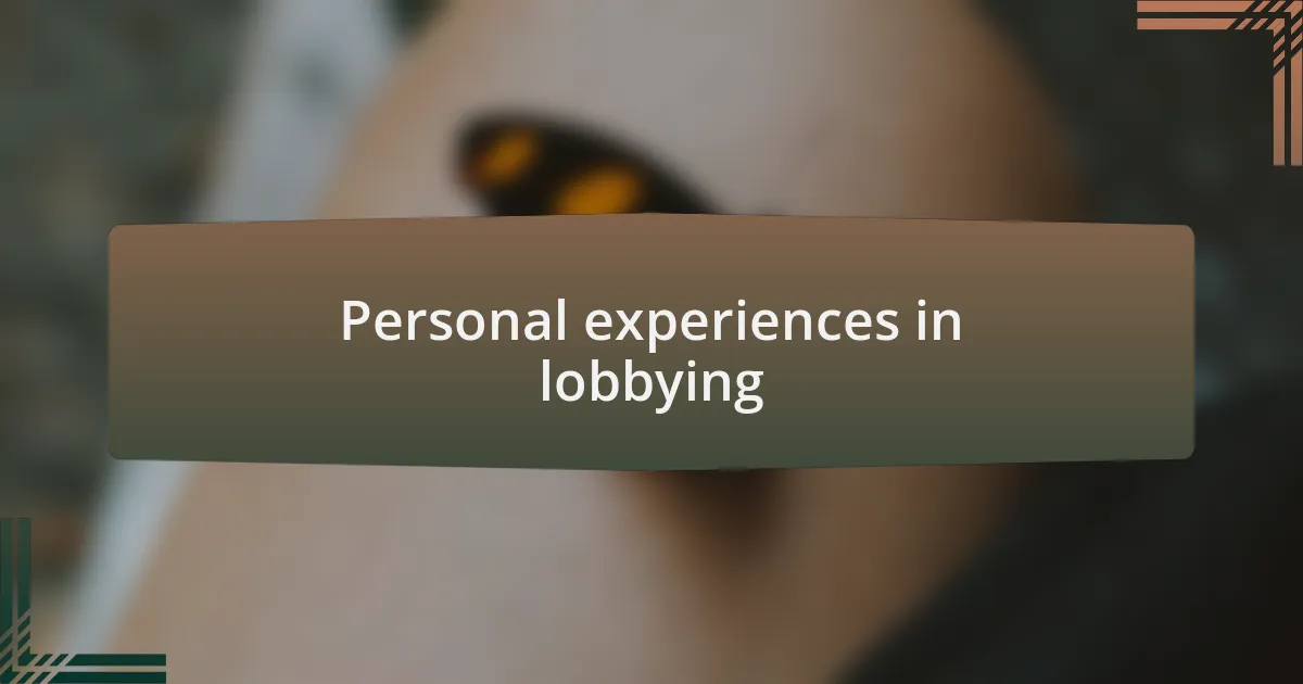 Personal experiences in lobbying