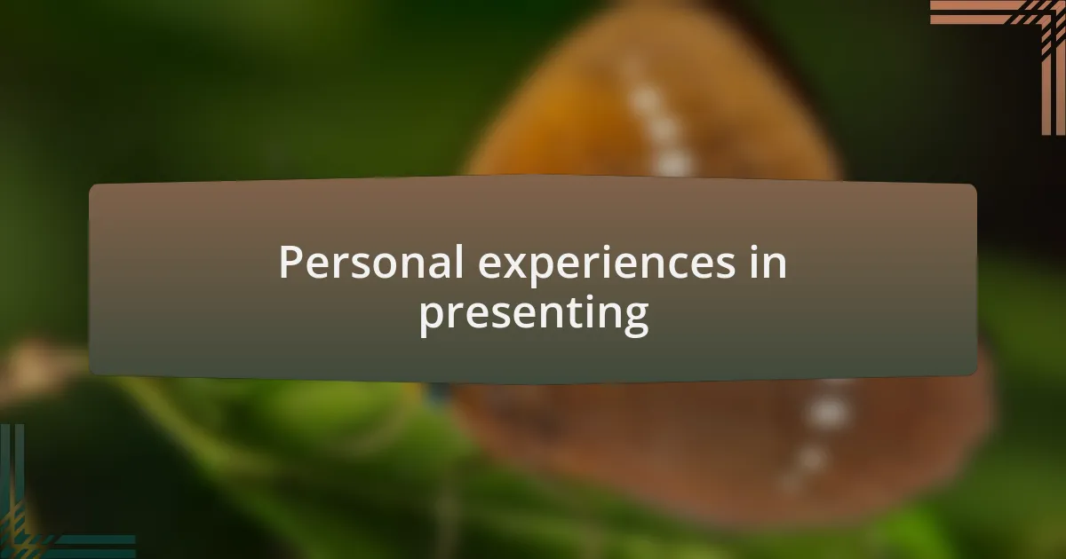 Personal experiences in presenting
