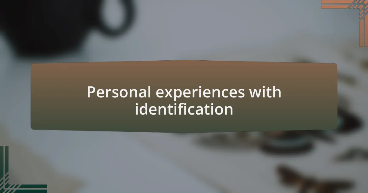 Personal experiences with identification