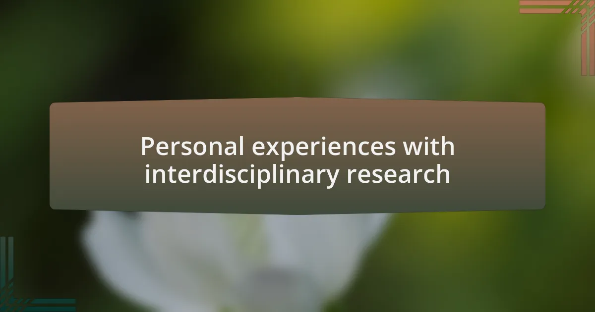 Personal experiences with interdisciplinary research