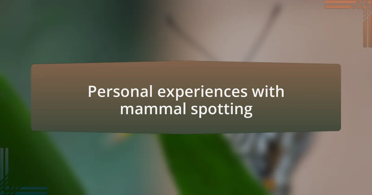 Personal experiences with mammal spotting
