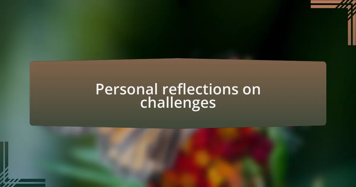 Personal reflections on challenges