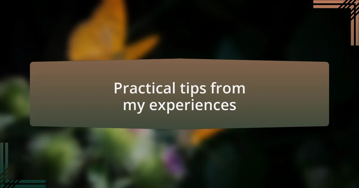 Practical tips from my experiences