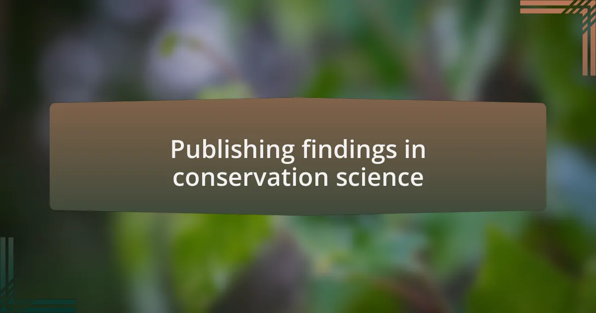 Publishing findings in conservation science