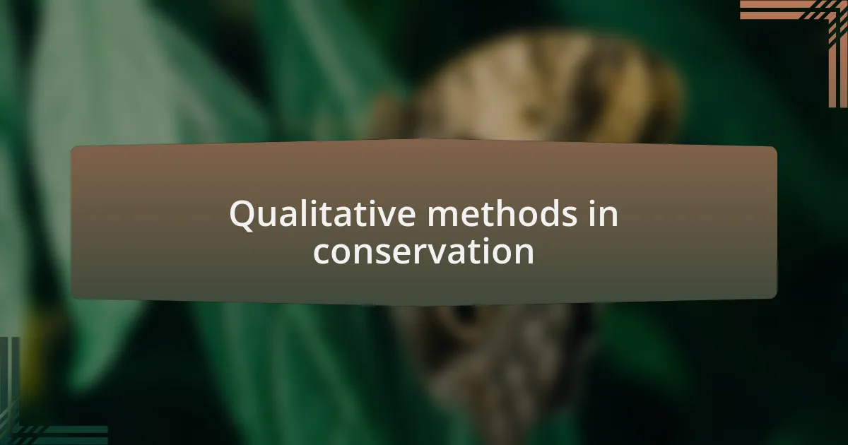 Qualitative methods in conservation